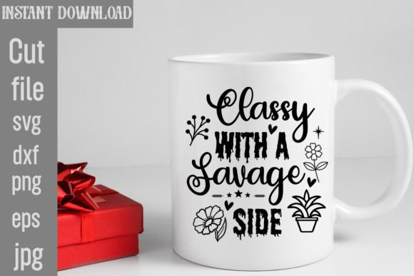 Classy with a Savage Side SVG Cut File for Crafts and Graphics