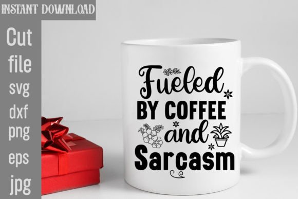 Fueled by Coffee and Sarcasm SVG Cut File for Crafts