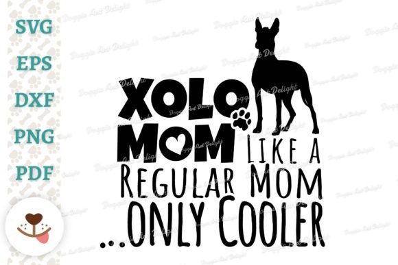 Fun Xolo Mom Graphics for Crafts
