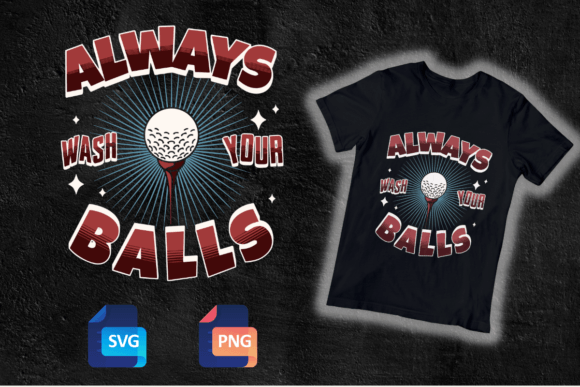 Funny Golf Always Wash Your Balls SVG for Crafts and Graphics