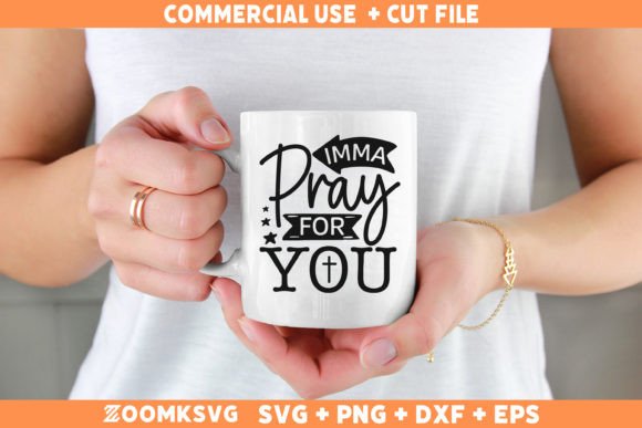 Funny Imma Pray for You SVG for Mugs Graphics