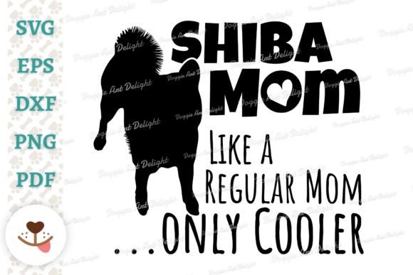 Funny Shiba Mom Only Cooler Graphics for Crafts