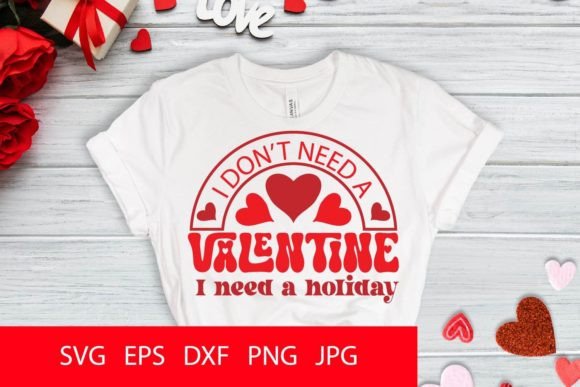 I Don t Need a Valentine I Need a Holiday Graphics for Crafts