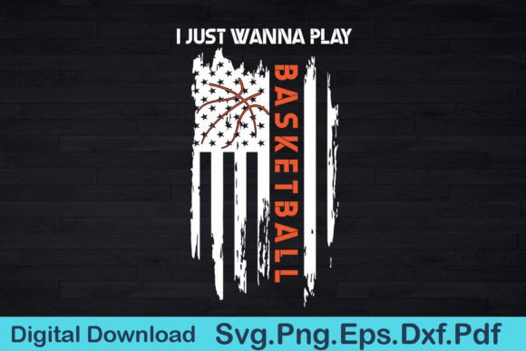 I Just Wanna Play Basketball USA Flag Graphics