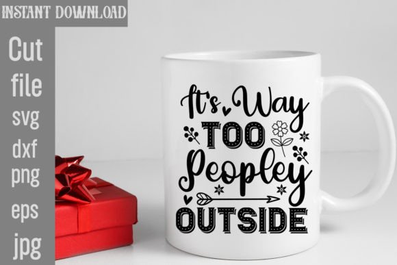 It s Way Too Peopley Outside SVG Cut Fil for Crafts and Graphics