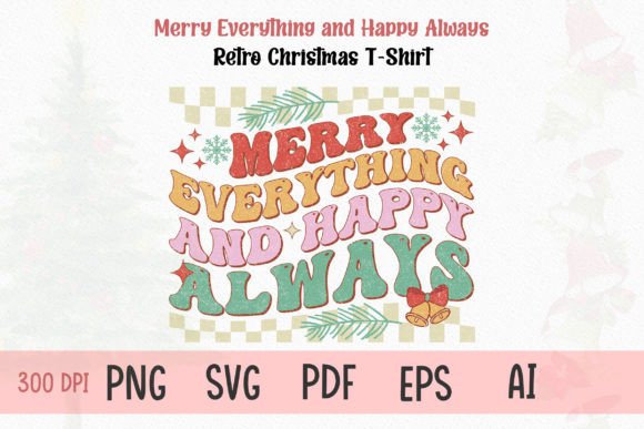 Merry Everything and a Happy Always Tee Graphics