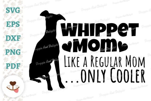 Whippet Mom Only Cooler Graphics for Crafts