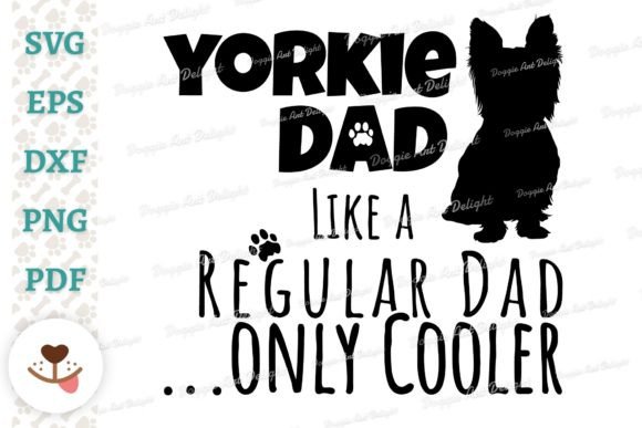 Yorkie Dad Only Cooler Graphics for Crafts
