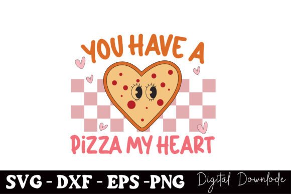 You Have a Pizza My Heart Valentine Graphics